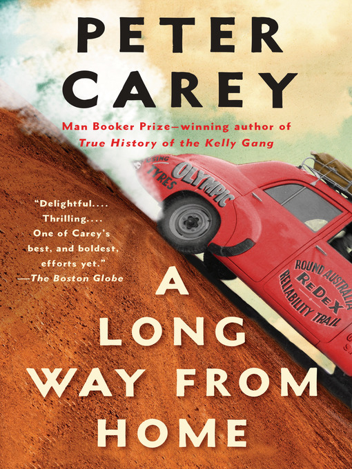Title details for A Long Way from Home by Peter Carey - Wait list